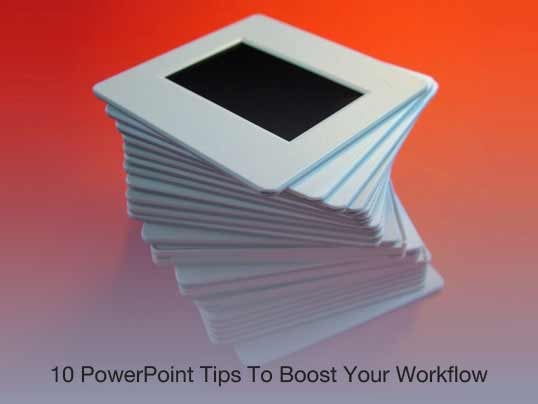 1 - 10 PowerPoint Tips To Boost Your Workflow